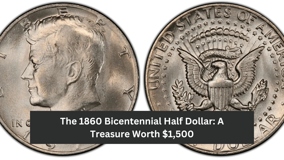 The 1860 Bicentennial Half Dollar: A Treasure Worth $1,500