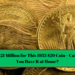 $21 Million for This 1933 $20 Coin – Can You Have It at Home?