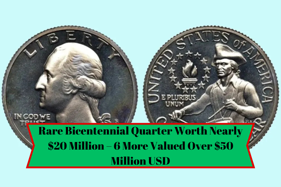 Rare Bicentennial Quarter Worth Nearly $20 Million – 6 More Valued Over $50 Million USD