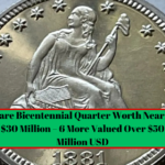 Rare Bicentennial Quarter Worth Nearly $30 Million – 6 More Valued Over $50 Million USD