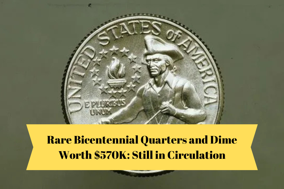 Rare Bicentennial Quarters and Dime Worth $570K: Still in Circulation