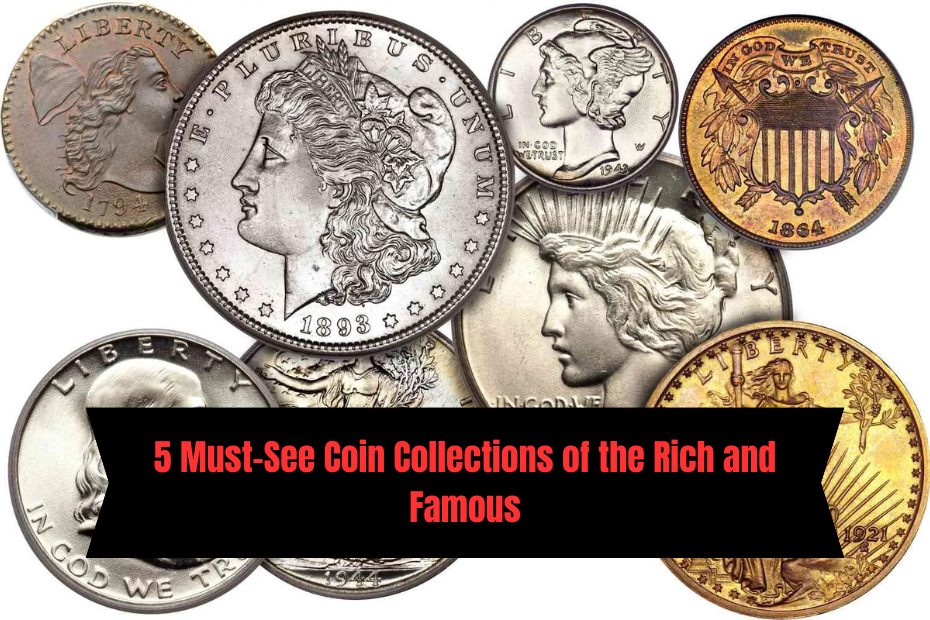 5 Must-See Coin Collections of the Rich and Famous