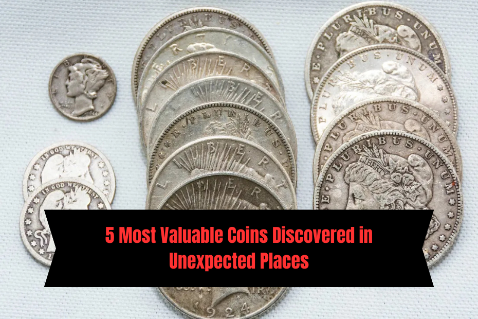 5 Most Valuable Coins Discovered in Unexpected Places