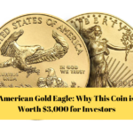 American Gold Eagle: Why This Coin is Worth $3,000 for Investors